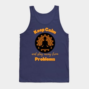 Keep Calm and Stay Away From Problems | Funny | Mental health | Peace Tank Top